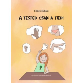 A tested csak a tied! - Tőkés Ildikó