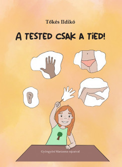 A tested csak a tied! - Tőkés Ildikó
