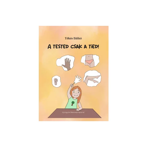 A tested csak a tied! - Tőkés Ildikó