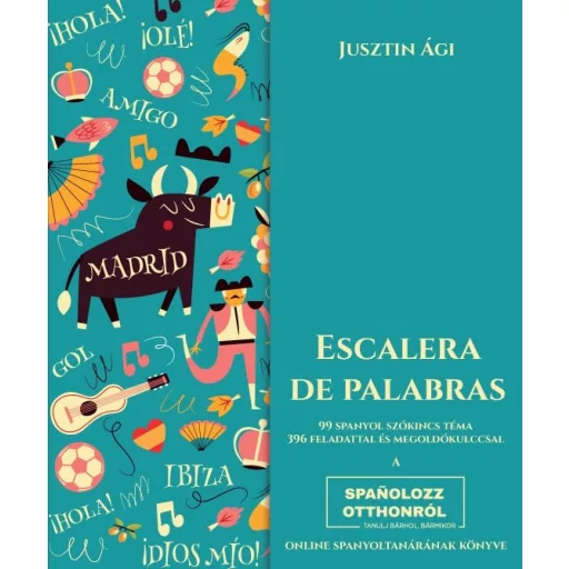 Escalera de palabras - 99 spanyol szókincs téma 396 feladattal és megoldókulccsal - Jusztin Ági