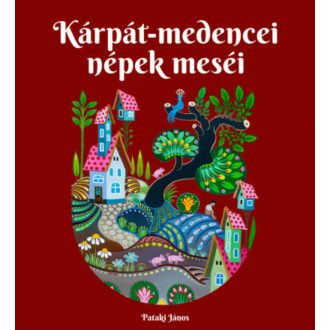 Kárpát-medencei népek meséi - Pataki János
