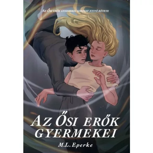 Az Ősi erők gyermekei - M. L. Eperke