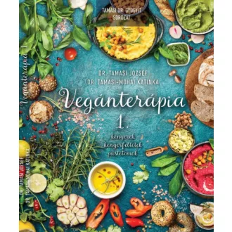   Vegánterápia 1. - Kenyerek, kenyérfeltétek, pástétomok - Dr. Tamasi József