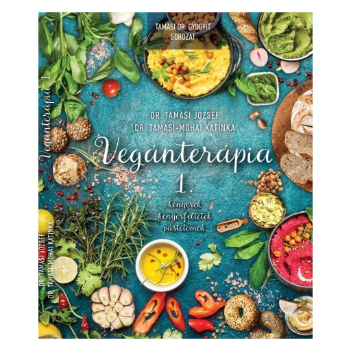 Vegánterápia 1. - Kenyerek, kenyérfeltétek, pástétomok - Dr. Tamasi József