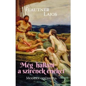 Még hallani a szirének énekét - Flautner Lajos