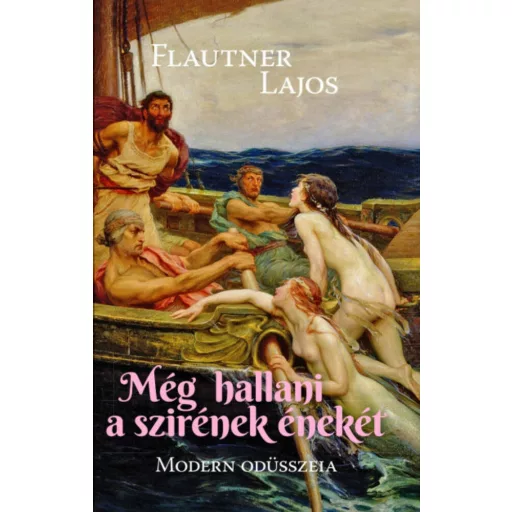 Még hallani a szirének énekét - Flautner Lajos