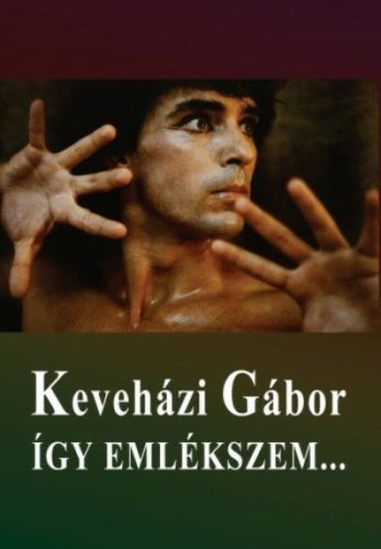 Keveházi Gábor - Így emlékszem... - Keveházi Gábor