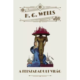 A felszabadult világ - H. G. Wells