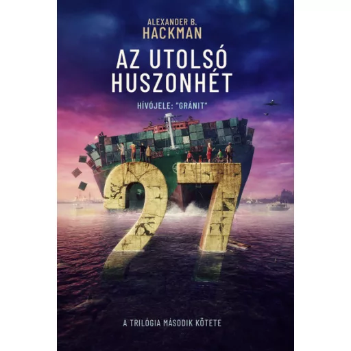 Az utolsó huszonhét 2. Hívójele: Gránit - Alexander B. Hackman