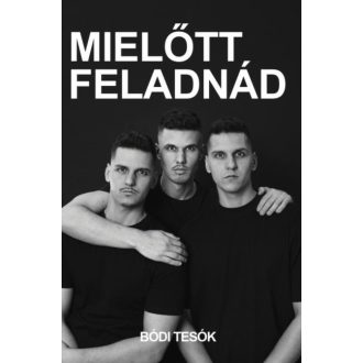 Mielőtt feladnád - Bódi Tesók