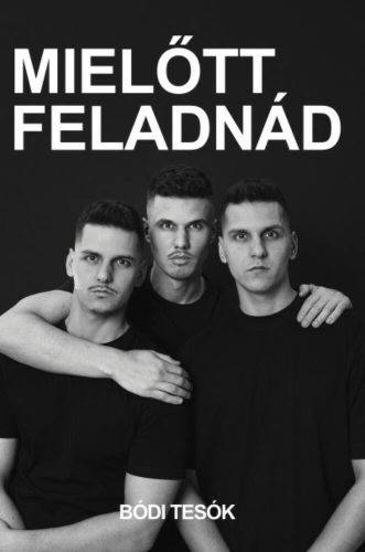 Mielőtt feladnád - Bódi Tesók