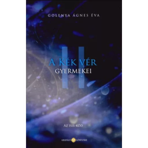 A Kék Vér Gyermekei II. - Az Isis-kód - Purisaca Golenya Ágnes