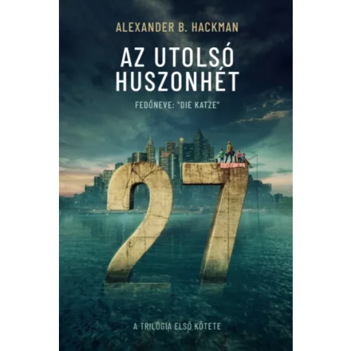 Az utolsó huszonhét 1. - Fedőneve: Die Katze - Alexander B. Hackman