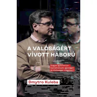 A valóságért vívott háború - Dmytro Kuleba
