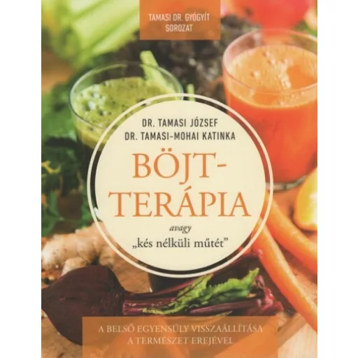 Böjtterápia avagy kés nélküli műtét - Dr. Tamasi József