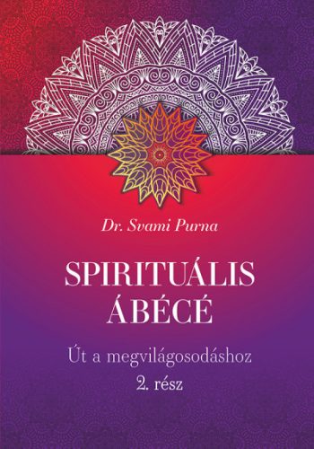 Spirituális ábécé - 2. rész - Dr. Svami Purna