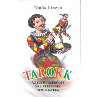   Tarokk - Az együttműködés és a versengés nemes játéka - Török László