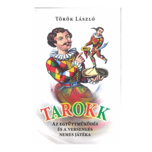 Tarokk - Az együttműködés és a versengés nemes játéka - Török László