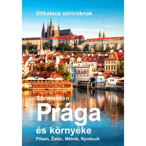 Sörmentén Prága és környéke - Útikalauz sörivóknak - Vétek György