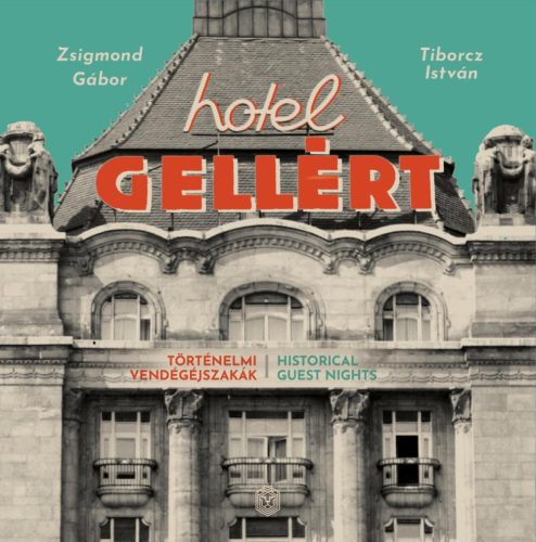 Hotel Gellért - Történelmi vendégéjszakák - Zsigmond Gábor