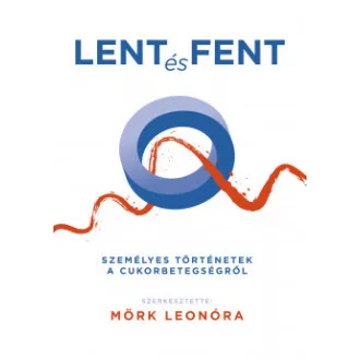 Lent és fent - Mörk Leonóra szerk.