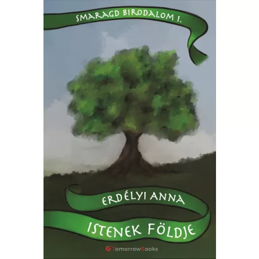 Istenek földje - Smaragd Birodalom 2. - Erdélyi Anna