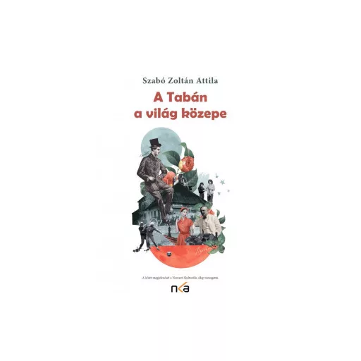 A Tabán a világ közepe (2., bővített kiadás) - Szabó Zoltán Attila