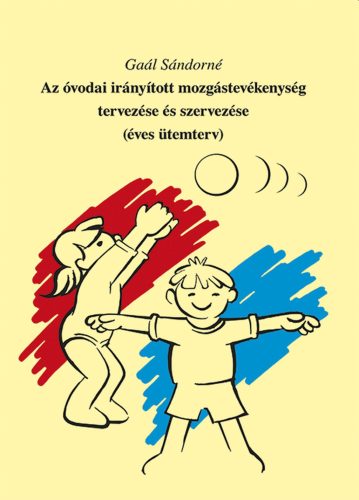 Az óvodai irányított mozgástevékenység tervezése és szervezése - Éves ütemterv - Gaál Sándorné