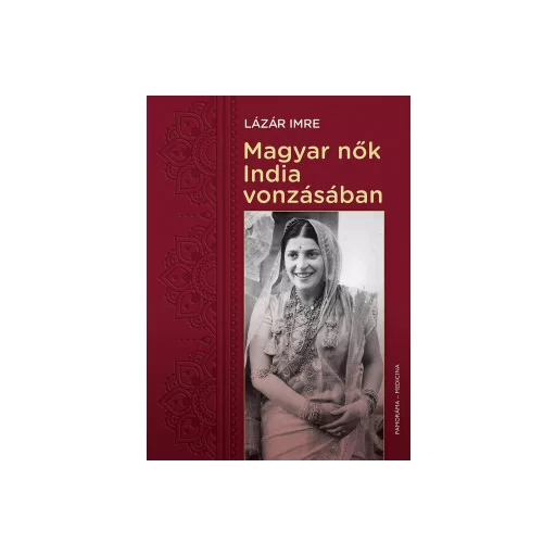 Magyar nők India vonzásában - Lázár Imre