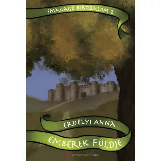 Emberek földje - Smaragd Birodalom 2. - Erdélyi Anna
