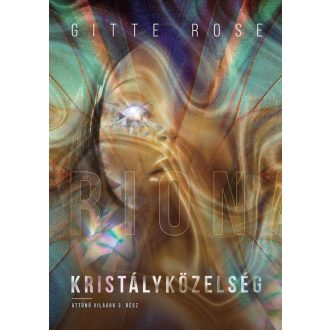 Kristályközelség - Áttűnő világok 3. - Gitte Rose