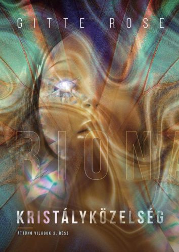 Kristályközelség - Áttűnő világok 3. - Gitte Rose