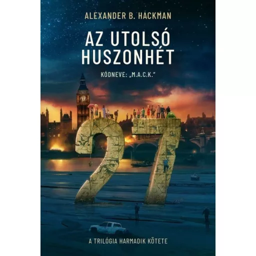 Az utolsó huszonhét 3. - Kódneve: M.A.C.K - Alexander B. Hackman