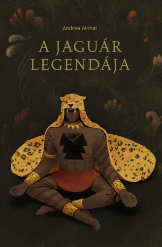 A jaguár legendája - Mohai Andrea - Mohai Márton