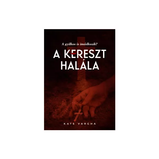 A kereszt halála - Kate Vargha