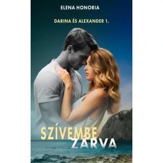 Szívembe zárva - Darina és Alexander 1. - Elena Honoria