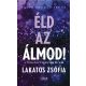 Éld az álmod - A tudatos teremtés titkai - Lakatos Zsófia