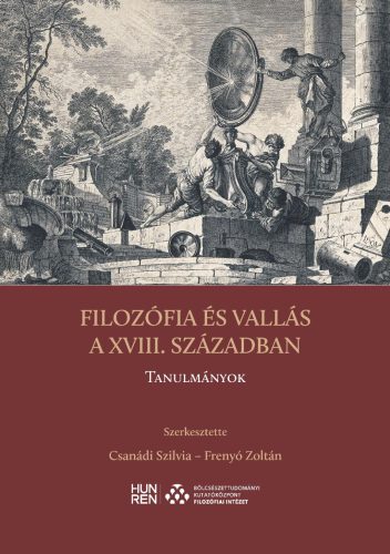 Filozófia és vallás a XVIII. században - Tanulmányok - Csanádi Szilvia - Frenyó Zoltán(szerk.)
