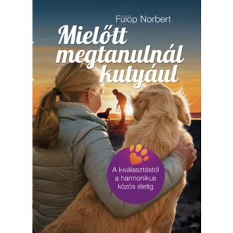 Mielőtt megtanulnál kutyául - Fülöp Norbert