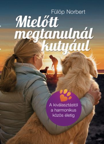 Mielőtt megtanulnál kutyául - Fülöp Norbert