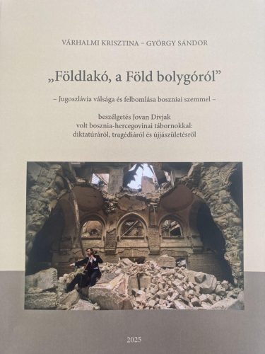 Földlakó a Föld bolygóról - Jugoszlávia válsága és felbomlása boszniai szemmel - György Sándor