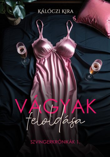 Vágyak feloldása - Szvingerkrónikák 1. - Kálóczi Kira