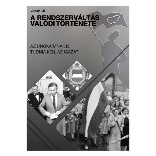 A rendszerváltás valódi története - Az unokáimnak is tudnia kell az igazat - Pál Arady