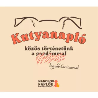 Kutyanapló - közös történetünk a legjobb barátommal