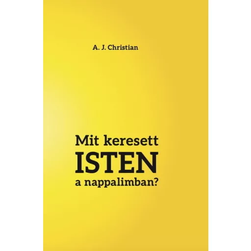 Mit keresett Isten a nappalimban? - A. J. Christian