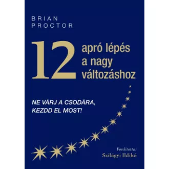 12 apró lépés a nagy változáshoz - Brian Proctor