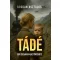 Tádé - Egy édesanya igaz története - Bogdan Asztalos