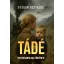 Tádé - Egy édesanya igaz története - Bogdan Asztalos