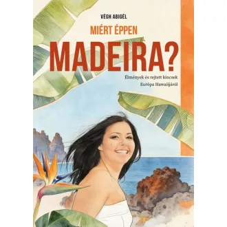 Miért éppen Madeira? - Végh Abigél