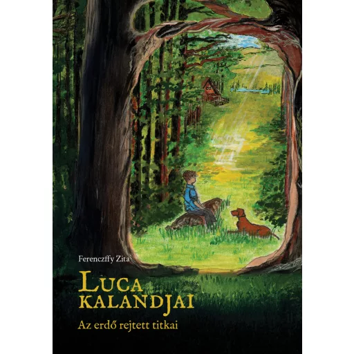Luca kalandjai - Az erdő rejtett titkai - Ferenczffy Zita